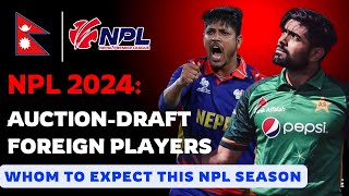 Foreign Players And Auction amp Draft For NPL 2024  Nepal Premier League [upl. by Marthe126]