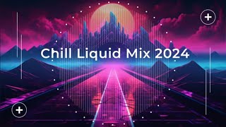 Chill Liquid Drum and Bass Mix 2024 [upl. by Adigirb]