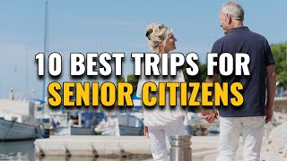 10 Best Trips for Seniors and Retirees Who Love to Travel [upl. by Megdal]