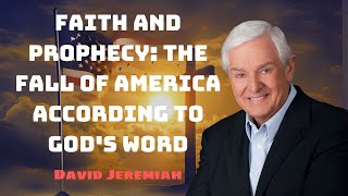 Faith and Prophecy The Fall of America According to Gods Word [upl. by Esilenna]