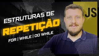 Estruturas de REPETIÇÃO em JavaScript  For  While  DoWhile [upl. by Royal]