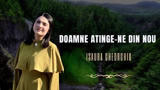 ISAURA GHEORGHIU  DOAMNE ATINGENE DIN NOU [upl. by Frederich]