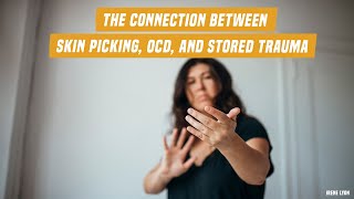 The connection between skin picking OCD and stored trauma [upl. by Lynnett]