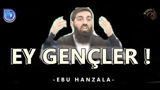 HD EY GENÇLER  EBU HANZALA HOCA [upl. by Eenor]