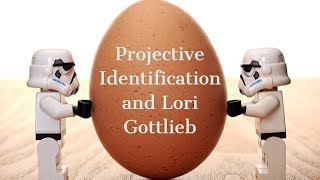 Projective Identification and Lori Gottlieb [upl. by Sada255]