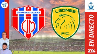 🎙️ ⚽ UNIÓN MAGDALENA VS LEONES En Vivo hoy 🔵🔴 Partido Unión Magdalena Hoy [upl. by Netsew219]