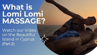 What is Lomi Lomi MASSAGE Watch our Video on the Beautiful Beach of Petra tou Romiou Part 2 [upl. by Dixil921]