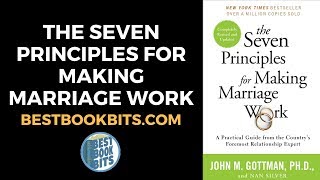 The Seven Principles for Making Marriage Work  John M Gottman  Book Summary [upl. by Vin281]