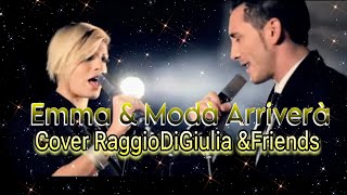 Emma e Modà Arriverà Cover RaggioDiGiulia ampFriends [upl. by Slinkman]