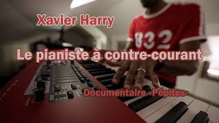 Xavier Harry le pianiste à contrecourant 🎶🎹 Série documentaire quotPépitesquot [upl. by Nod]