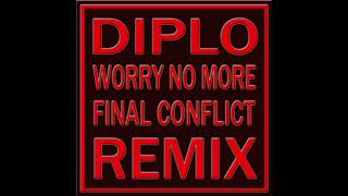 DIPLO WORRY NO MORE FINAL CONFLICT REMIX [upl. by Atteloiv588]