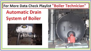 How Automatic Drain System of Boiler Works  Diesel Boiler  Two Pass Fire Tube Boiler [upl. by Anyek]