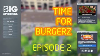 Big Ambitions E2  Time for burgerz [upl. by Nixie]