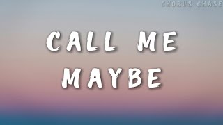 Carly Rae Jepsen  Call Me Maybe Lyrics  Chorus Chase [upl. by Rosenberg]