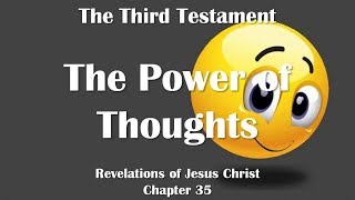 Power of Thoughts Feelings and the Will Jesus Christ explains ❤️ The Third Testament Chapter 35 [upl. by Evadne]