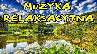 Muzyka Relaksacyjna  PRZEPIĘKNA [upl. by Lenneuq]