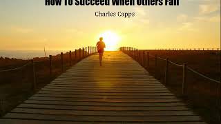 Charles Capps  How To Succeed When Others Fail [upl. by Kohn]