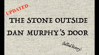 THE STONE OUTSIDE DAN MURPHYS DOOR ballad history UPDATE [upl. by Jon114]