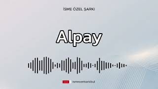 İsme Özel Şarkı  ALPAY [upl. by Woodward]