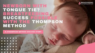 Newborn with Tongue Tie Breastfeeding Success Possible with the Thompson Method [upl. by Mccallion]