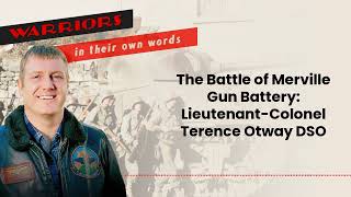 The Battle of Merville Gun Battery LieutenantColonel Terence Otway DSO  Audio [upl. by Krasnoff]