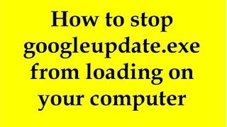 How to stop googleupdateexe from loading on your computer  Step by step video [upl. by Annabal698]