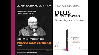 Paolo Gamberini presenta quotDeus duepuntozero Ripensare la fede nel postteismoquot  Verona 12012023 [upl. by Cadell]