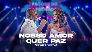 Péricles e Marvvila  Nosso Amor Quer Paz  Pagode Do Pericão II Video Oficial [upl. by Thoer]