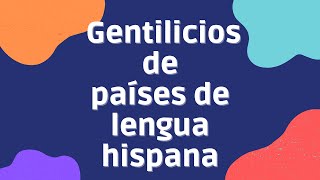 VOCABULARIO ESPAÑOL  GENTILICIOS HISPANOS [upl. by Jilly121]