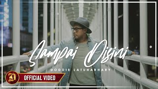 Doddie Latuharhary  Sampai Disini  Remake Official Music Video [upl. by Ysac]