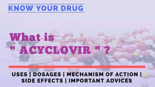 What is Acyclovir  Use  Mechanism of Action  Side Effects  Advice for Acyclovir drug  KYD [upl. by Mercado]