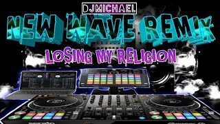 LOSING MY RELIGION REMIX DJMICHAEL [upl. by Blackburn]