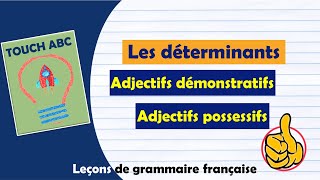 Les déterminants Adjectifs démonstratifs et possessifs [upl. by Supat656]