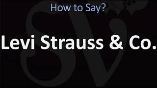 How to Pronounce Levi Strauss amp Co CORRECTLY [upl. by Ahsratan354]