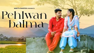 Pehlwan Balma Dj Song Meeta Baroda Sonika Singh Sheenam Katholic New Haryanvi Song 2024108 [upl. by Hpesoy]