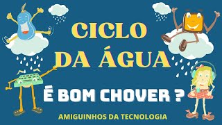 Amiguinhos da Tecnologia  CICLO DA ÁGUA  É bom chover [upl. by Lanae]