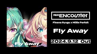 Finana Ryugu x Millie Parfait「Fly Away」Teaser【NIJI ENcounter】 [upl. by Caria199]