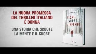 Ilaria Tuti Fiori sopra linferno Longanesi  booktrailer [upl. by Silyhp66]