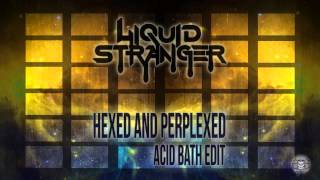 Liquid Stranger  Hexed and Perplexed ft Deeyah Acid Bath Edit [upl. by Aissirac]