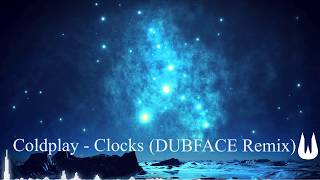 Coldplay  Clocks DUBFACE Remix [upl. by Eznyl]