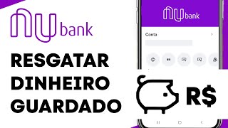 NUBANK  Resgatar o Dinheiro Guardado  Nu Conta  Nu Pagamentos [upl. by Ailehs]