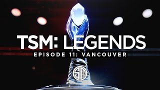 TSM LEGENDS  Season 3 Episode 11  Vancouver Spring Finals [upl. by Cleveland]