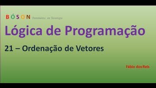 21  Lógica de Programação  Ordenação de Vetores Arrays [upl. by Cammi]