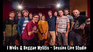 I Woks amp Reggae Mylitis  Session Live Studio [upl. by Airdnala]