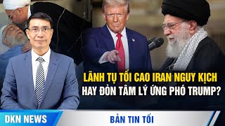 Lãnh tụ tối cao Iran hôn mê nguy kịch hay đòn tâm lý ứng phó chính quyền ông Trump [upl. by Nnaycnan214]