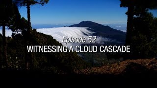 Winded Voyage 3  Episode 52  Witnessing A Cloud Cascade [upl. by Bast]