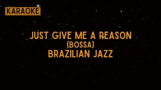 Brazilian Jazz  Just Give Me a Reason Bossa Mix Karaoke [upl. by Bab]