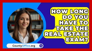 How Long Do You Have To Take The Real Estate Exam  CountyOfficeorg [upl. by Eceined]