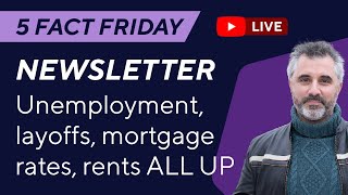 5FF Unemployment layoffs mortgage rates rents ALL UP GPD per head DOWN [upl. by Manvell]