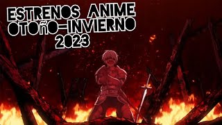 Estrenos anime OTOÑOINVIERNO 2023 [upl. by Lehcyar418]